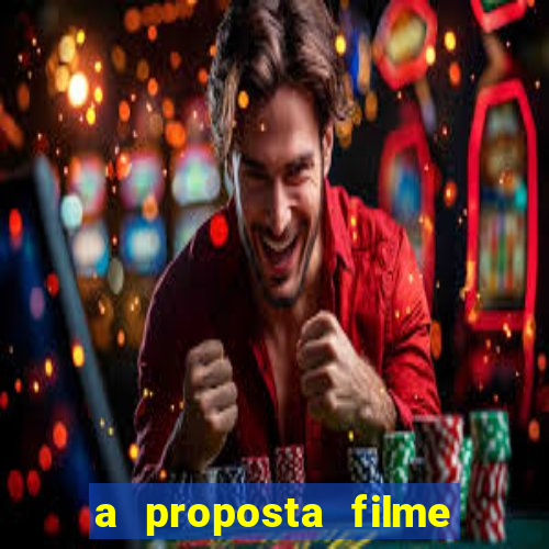 a proposta filme completo dublado topflix